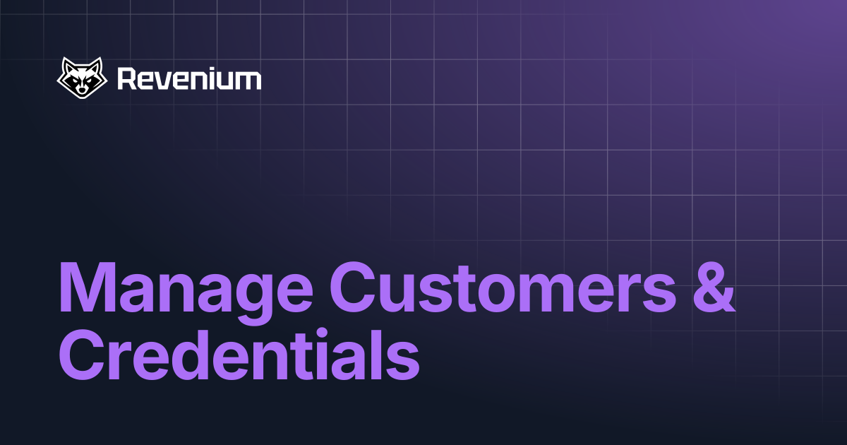 Manage Customers & Credentials | Revenium Docs