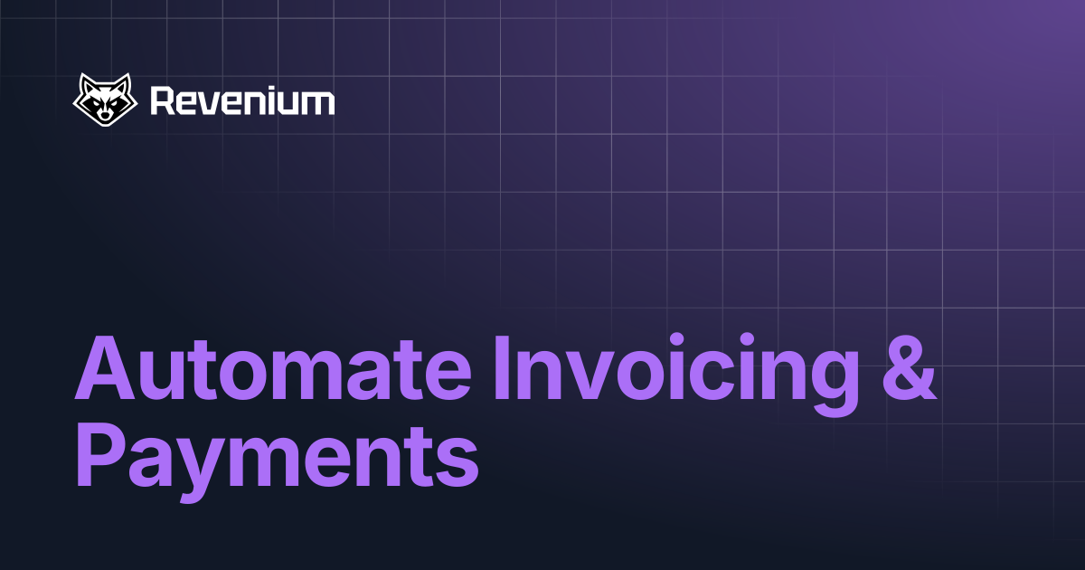 Automate Invoicing & Payments | Revenium Docs